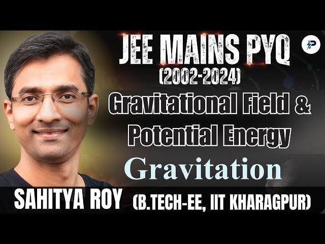 JEE Mains PYQs(2002-2024)I Gravitational Field & Potential Energy I Topic 4 I Gravitation I Chapter7