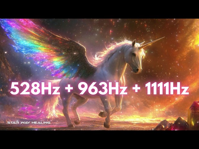 528Hz + 963Hz + 1111Hz 🦄 Divine Frequencies • Connect with the Energies of Love & Blessings