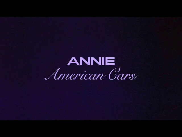 Annie - American Cars (Official audio)