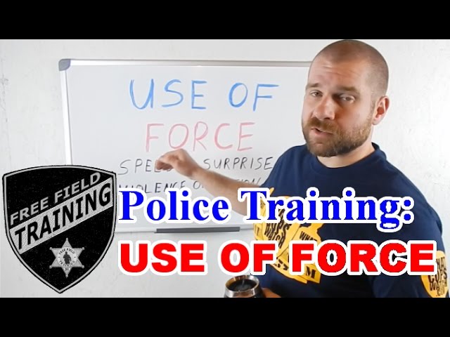 Police Training: USE OF FORCE