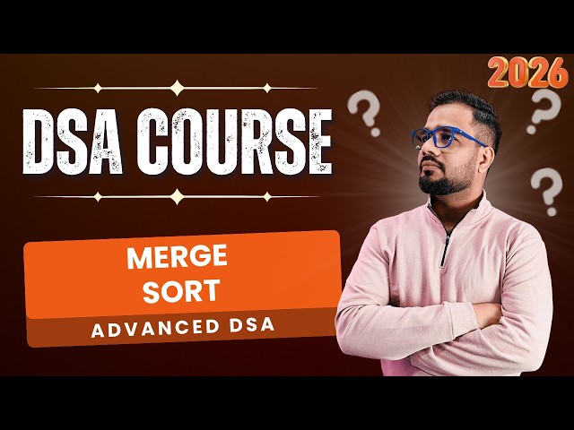 DSA #48 - Advanced Data Structures | Merge Sort