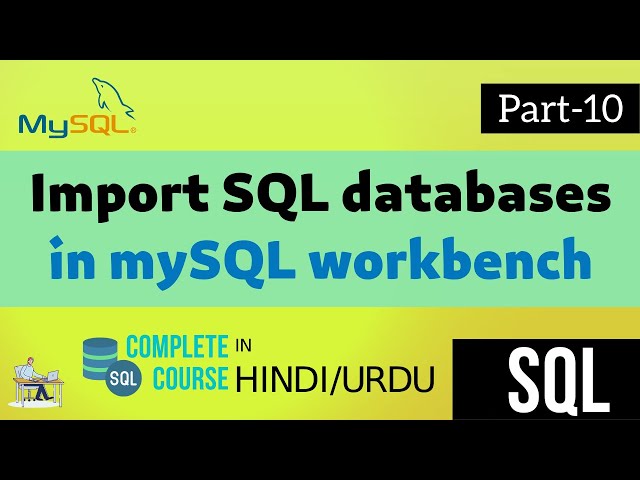 Import mySQL database in mySQL workbench | mySQL in Hindi/Urdu | Part-10
