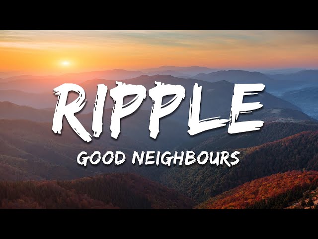 good neighbours - Ripple (Lyrics)