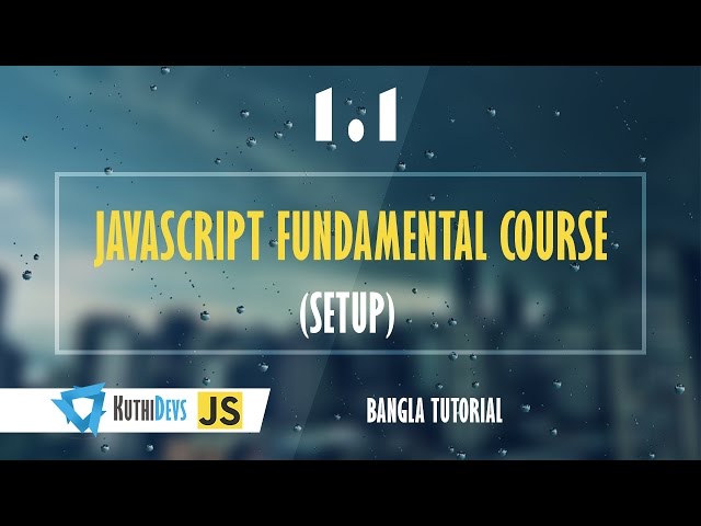 JavaScript Fundamental Course (Setup)  1.1 - Bangla Tutorial