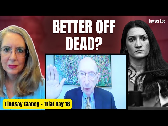 Lindsay Clancy’s Expert Makes a Shocking Claim  (Trial Day 18)