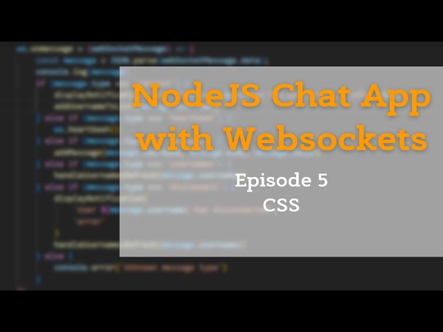 Chat app in NodeJs - Episode 5 - Adding CSS to a Webscocket Chat App