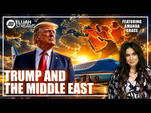 Prophetic Word: Trump And The Middle East - Amanda Grace