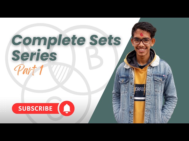 Complete Sets Series| Part 1