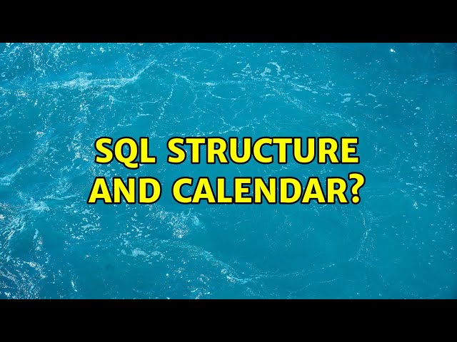 SQL structure and Calendar?