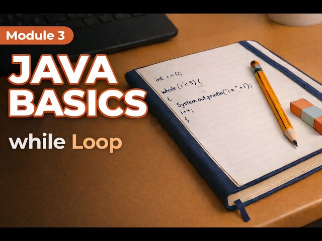 Java While Loop Tutorial: Condition-Based Iteration Without the Guesswork