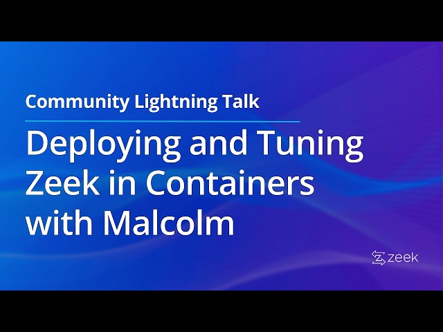 Deploying and Tuning Zeek in Containers with Malcolm