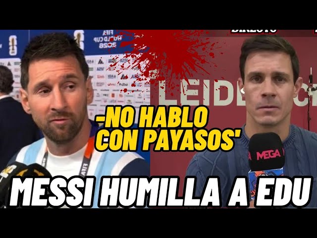 Messi humilla a Edu Aguirre - Le dice que no habla con payasos y que le coma la be***