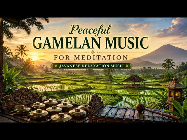 Peaceful Gamelan Music for Meditation | Javanese Relaxation Music