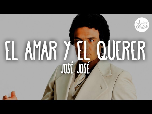 🎵 José José - El Amar y el Querer (Letra)
