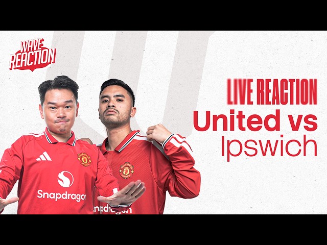 The United Wave Live Reaction: Manchester United vs Ipswich