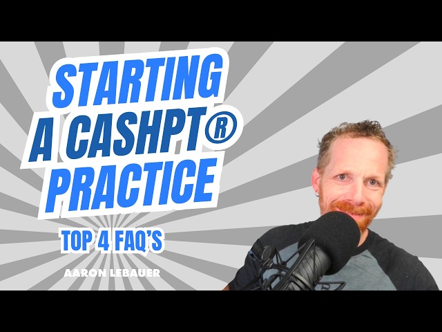 Starting a Cash Based Practice? Top questions ANSWERED! l Aaron LeBauer