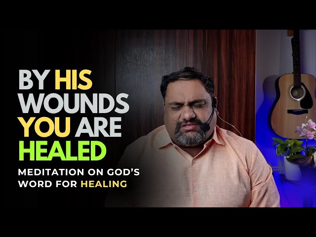 By His Wounds You are HEALED | Meditation of Gods word for Healing | Br Kevan D'souza 15/06/2025