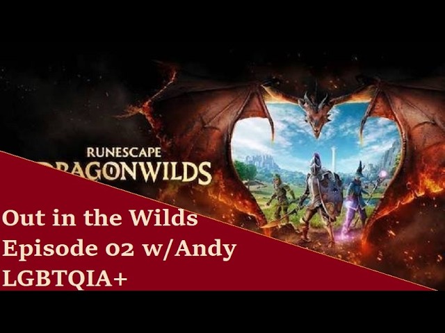 Out in the Wilds - Episode 02 - LGBTQIA+  w/Andy