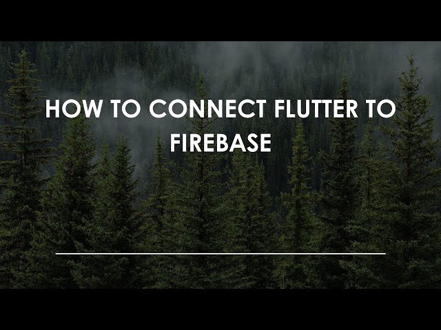 How to Connect Flutter to Firebase