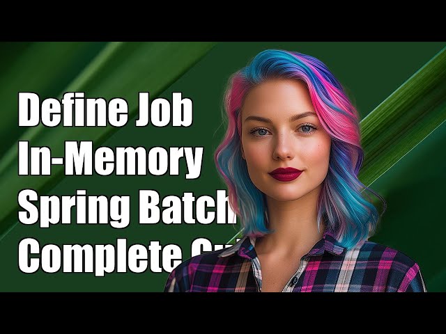 How to Define an In-Memory JobRepository in Spring Batch: A Complete Guide