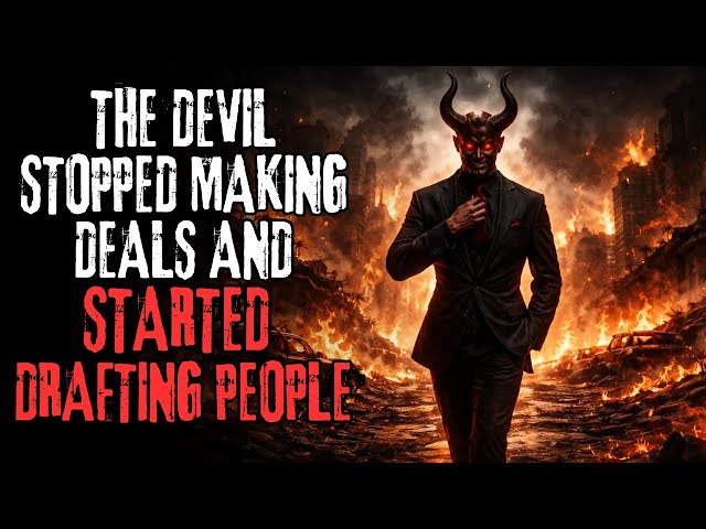 "The Devil Stopped Making Deals, And Starting Drafting People Instead" Creepypasta