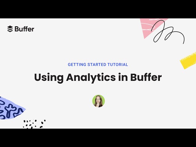 Buffer Analytics: The Complete Guide to Measuring Your Social Media Performance