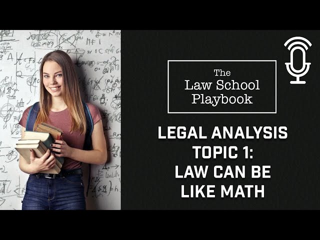 Legal Analysis: Topic 1 - Law Can Be Like Math