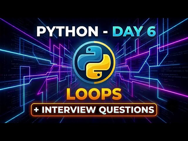 Python Loops | for | While | Day 6 | Interview Questions 