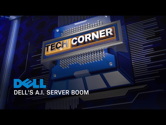 Tech Corner: DELL's Booming AI Server Business