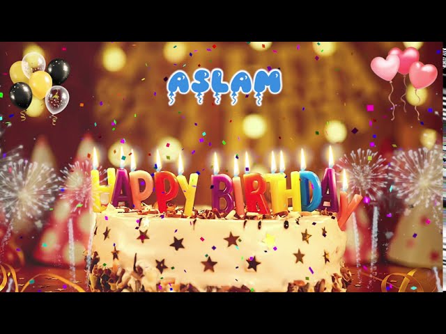 ASLAM Birthday Song – Happy Birthday Aslam