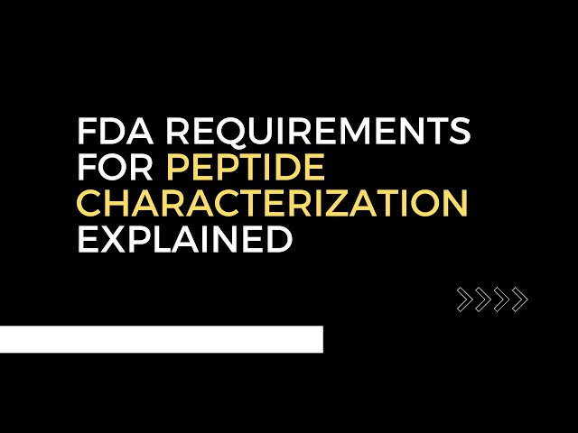 FDA Requirements for Peptide Characterization | Identity, Purity, Structure, Potency & Stability