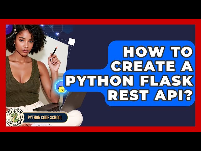 How To Create A Python Flask REST API? - Python Code School