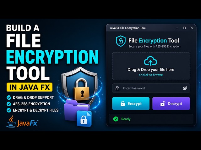 Build a File Encryption Tool in JavaFX | AES-256 Encryption | Drag & Drop | Full Tutorial