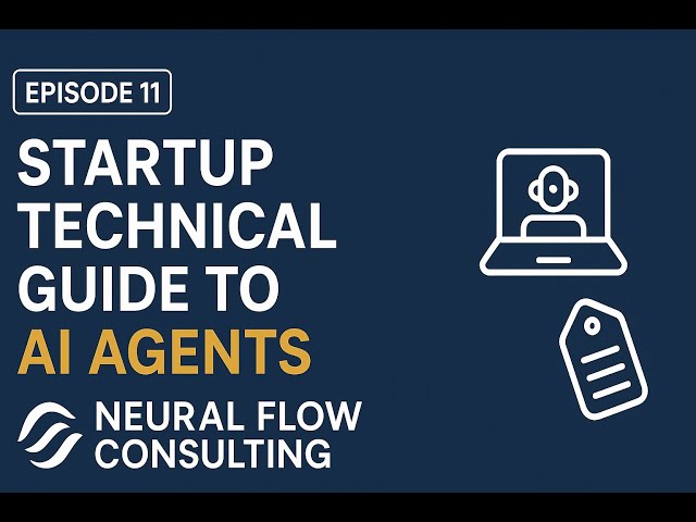 Episode 11:  Startup Guide to AI Agents: Building on Google Cloud | Neural Flow Consulting