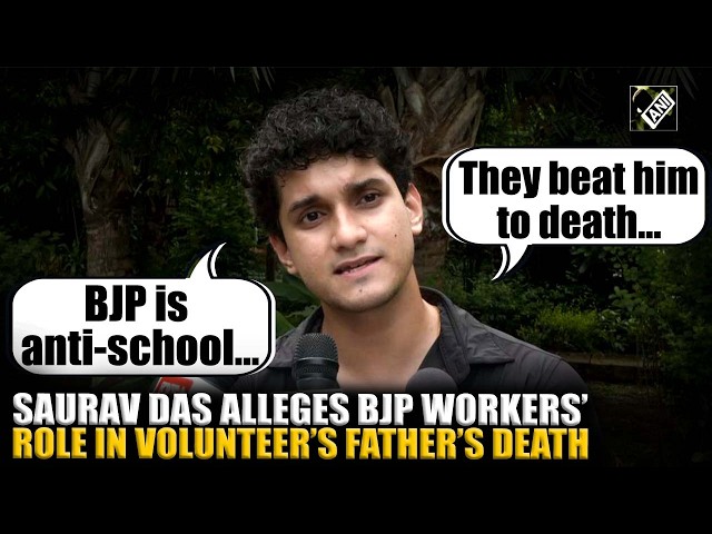 CJP’s Saurav Das alleges BJP workers’ role in volunteer’s father’s death in West Bengal