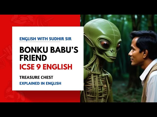 Bonku Babu's Friend by Satyajit Ray | English Explanation | ICSE Class 9 English | Treasure Chest