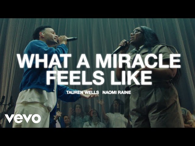 Tauren Wells - What A Miracle Feels Like ft. Naomi Raine (Official Live Video)