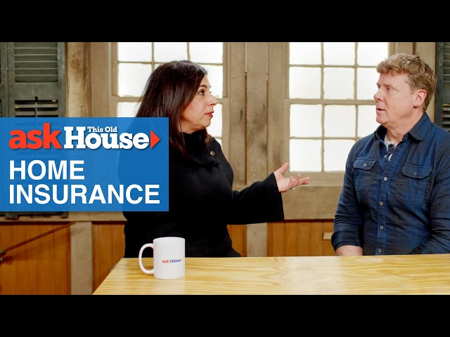 Understanding Homeowners Insurance | Ask This Old House