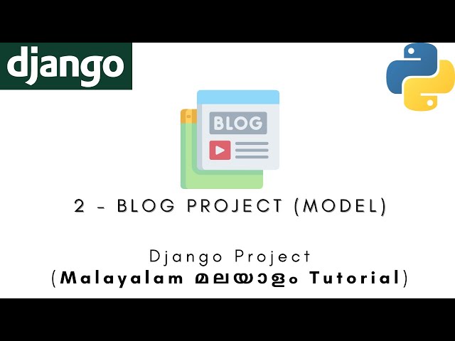 Django Project | MALAYALAM TUTORIAL | 2 - Blog Project (Model) | Python Web Framework