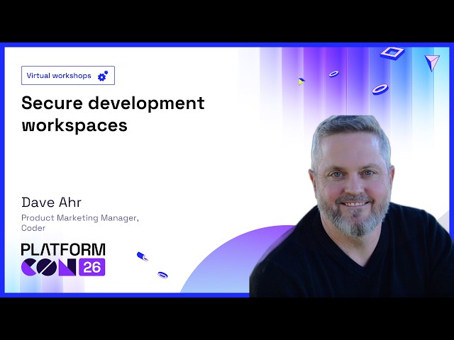 Secure development workspaces - Dave Ahr | PlatformCon 2026