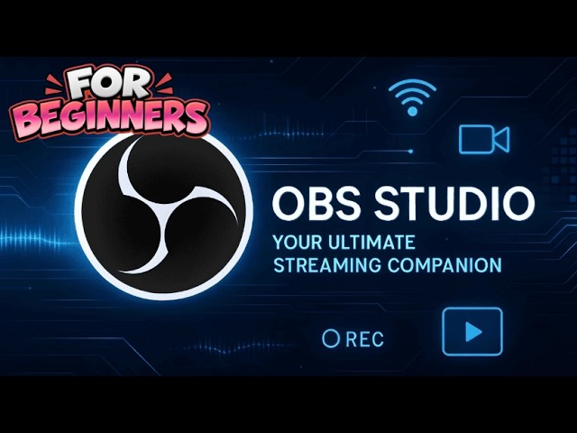 OBS Studio Beginner’s Guide | Complete Setup Tutorial