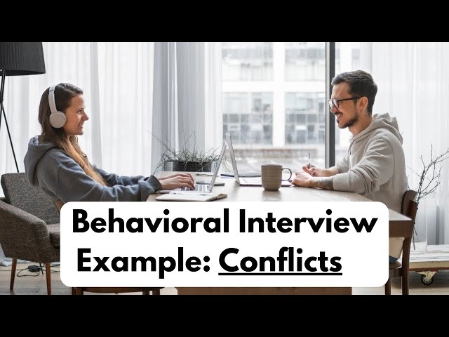 Behavioral Interview: Example Answer for a Conflict Question