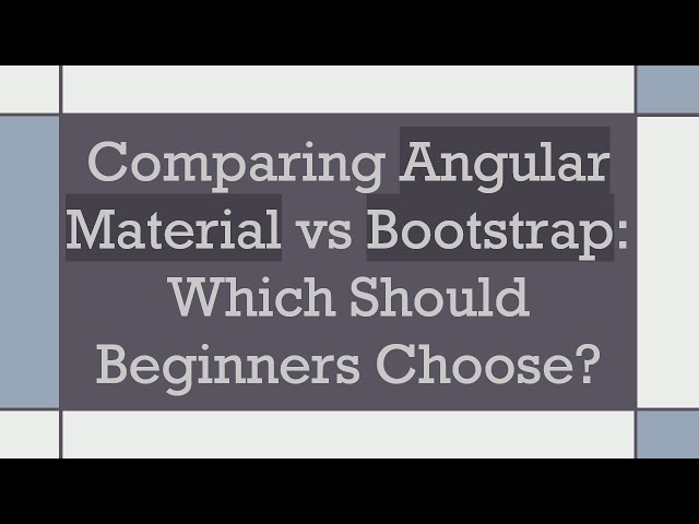 Comparing Angular Material vs Bootstrap: Which Should Beginners Choose?
