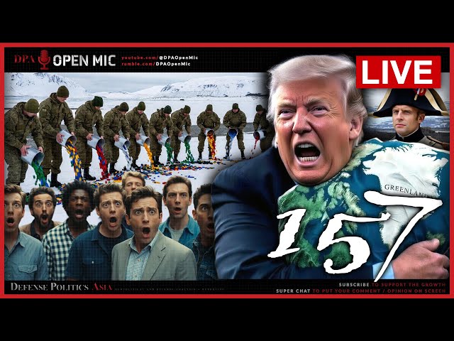[ DPA Open Mic 157 ] THIS IS A DISASTER! NATO risk disintegration as USA goes all in for Greenland