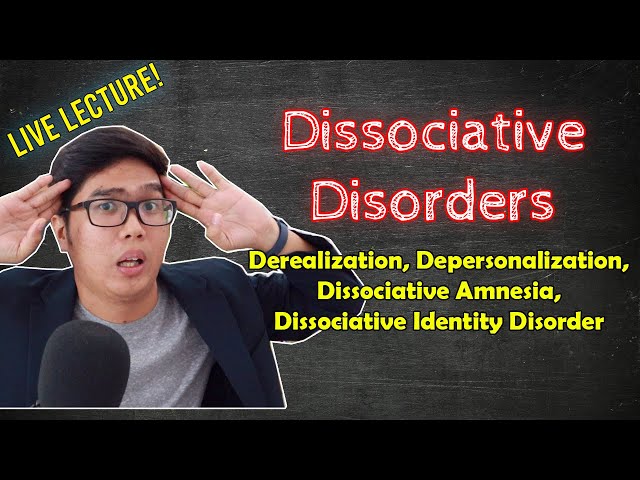 LIVE LECTURE - Dissociative Disorders | Description, Causes, Treatment