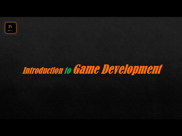 Introduction to Game Development | Game Development - Tabspace