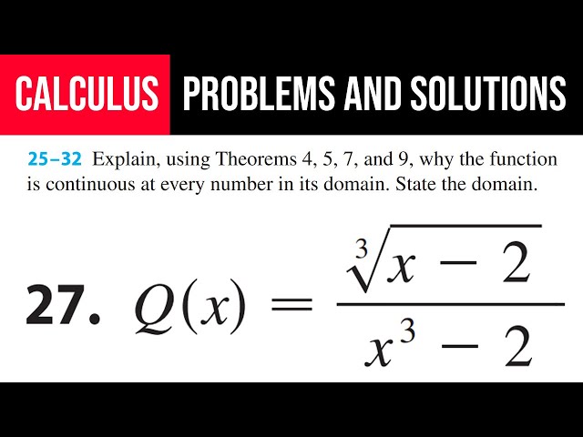 27. Explain, using Theorem’s 4, 5, 7, 9 why the function is continuous at every number in its domain