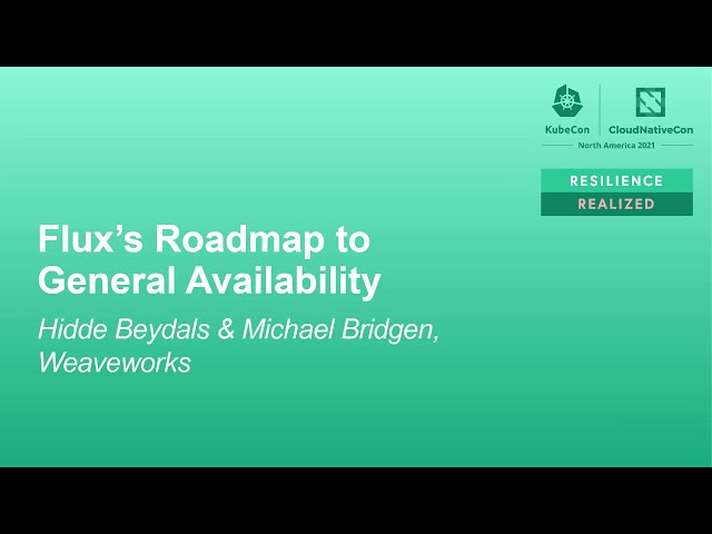 Flux's Roadmap to General Availability - Hidde Beydals & Michael Bridgen, Weaveworks