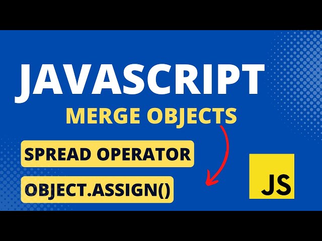 Javascript - Merge objects using Object.assign() method and Spread Operator #javascript
