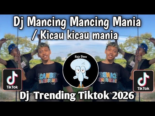 DJ MANCING MANCING MANIA/KICAU KICAU MANIA II DJ TRENDING TIKTOK TERBARU SAAT INI !!!